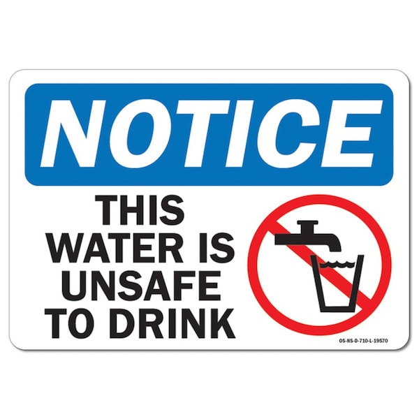 Safety Sign, OSHA Notice, 7" Height, Aluminum, This Water is Unsafe to Drink with Graphic, Landscape